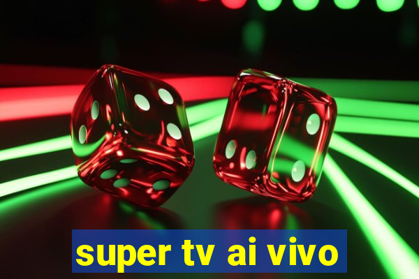 super tv ai vivo